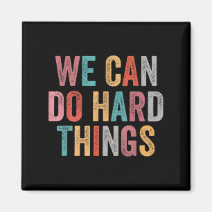 We Can Do Hard Things Retro Vintage Motivational Q Magnet