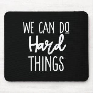 We Can Do Hard Things Sitive Message Motivational  Mouse Pad
