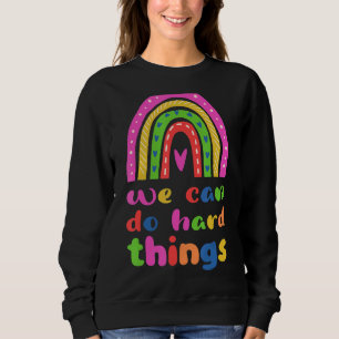 We Can Do Hard Things Sweatshirt