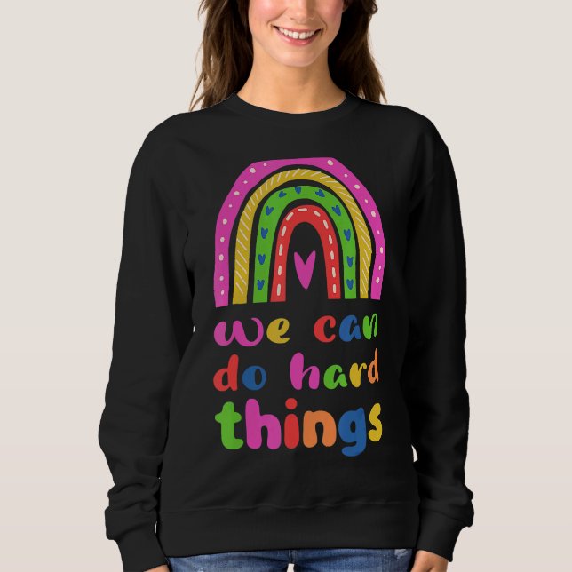 We Can Do Hard Things Sweatshirt (Front)