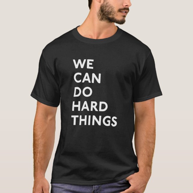 We Can Do Hard Things T-Shirt (Front)