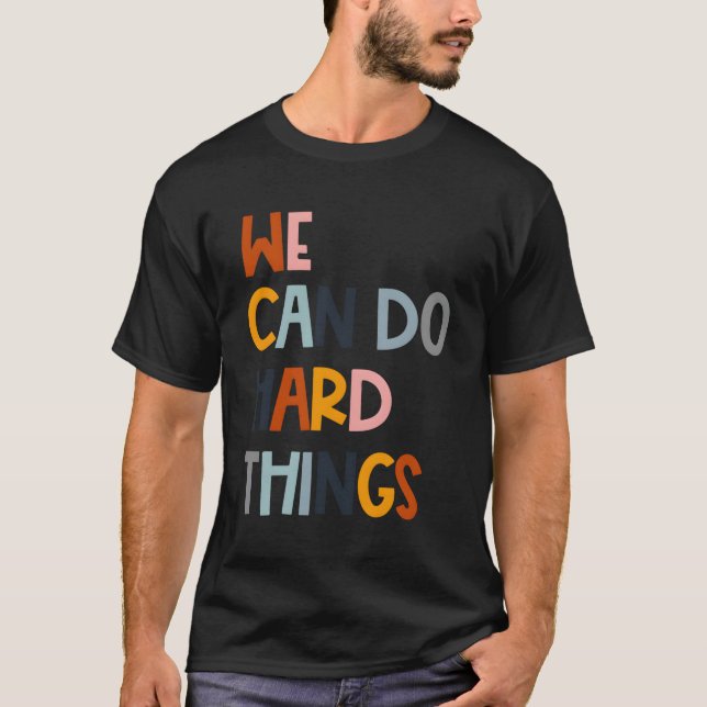We Can Do Hard-Things T-Shirt (Front)
