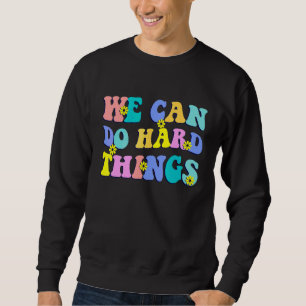 We Can Do Hard Things Teacher Back To School Sweatshirt