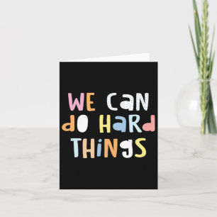 We Can Do Hard-things Teacher Byck To School 1 Card