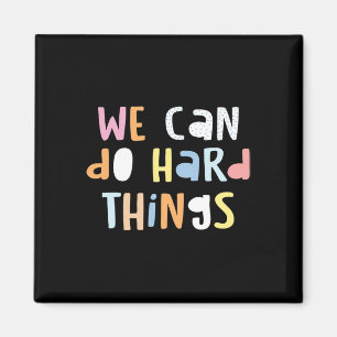 We Can Do Hard-things Teacher Byck To School 1 Magnet