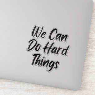 We Can Do Hard Things Vinyl Decal