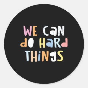 We Can Do Hard-things Womens Teacher Ck To School Classic Round Sticker
