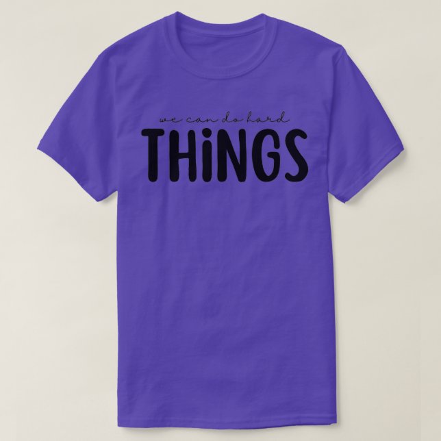 We Can Do HardThings Funny Teacher Student Back to T-Shirt (Design Front)