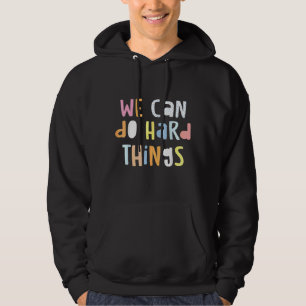 We Can Do Hardthings Womens Teacher Back To School Hoodie