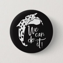 We Can Do It Button. Rosie the Rivoter Inspired