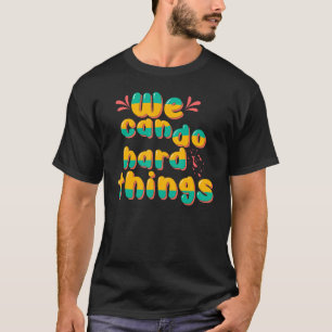 We Can Do It Design Cool We Can Do Hard Thing Wome T-Shirt