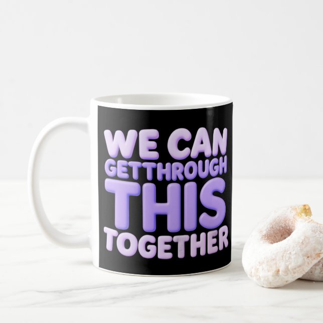 We Can Get Through This Together Coffee Mug (With Donut)