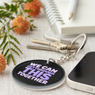 We Can Get Through This Together Inspirational Key Ring