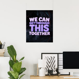 We Can Get Through This Together Poster
