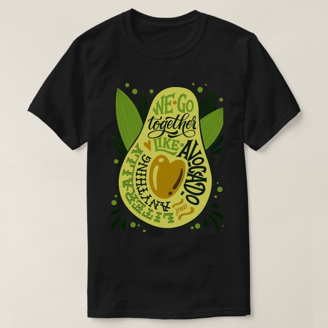 WE Can Go Together Like Avocado T-Shirt (Design Front)
