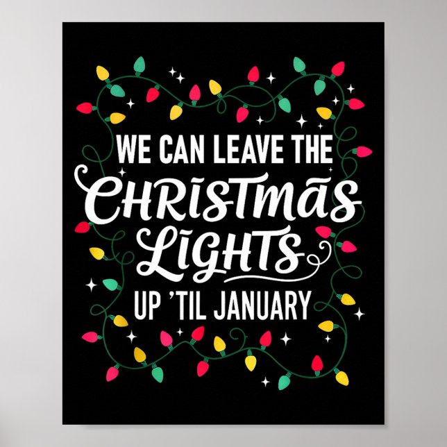 We Can Leave The Christmas Lights Up Til January F Poster (Front)