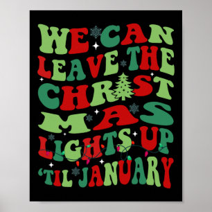 We can leave the christmas lights up til january  poster