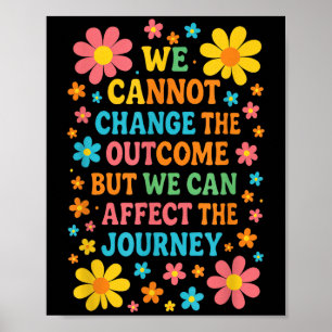 We Cannot Change The Outcome - Hosce Nurse Care Poster
