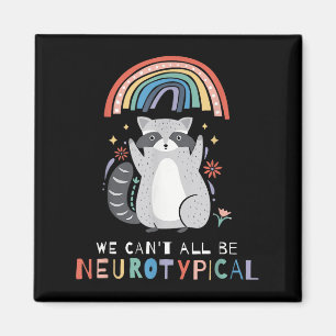 We Can't All Be Neurotycal Autism Adhd Awareness Magnet