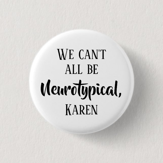 We Can't All Be Neurotypical Funny ADHD Sayings 3 Cm Round Badge (Front)