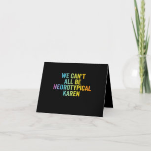We Can't All be Neurotypical Karen Funny Adhd Gift Thank You Card