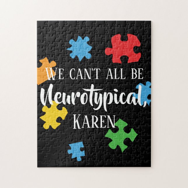We Can't All Be Neurotypical Karen Funny Meme  But Jigsaw Puzzle (Vertical)
