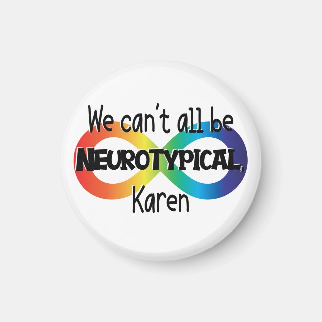We Can't All Be Neurotypical Karen Funny Meme Butt Magnet (Front)