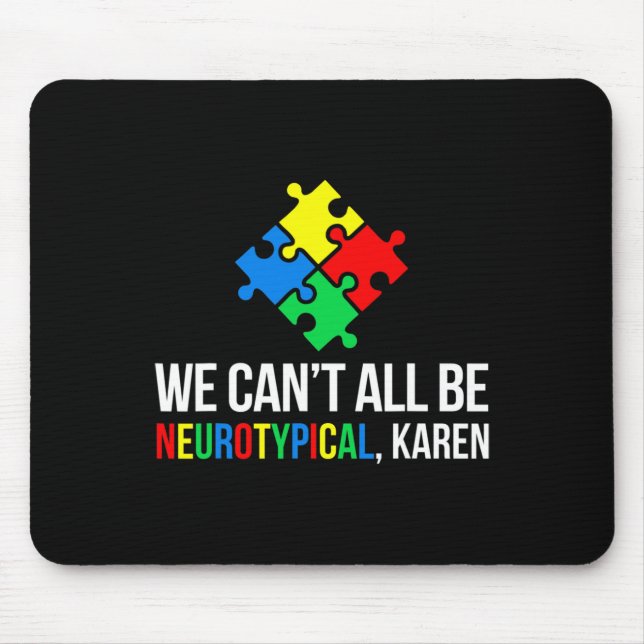 We Can't All Be Neurotypical  Mouse Pad (Front)
