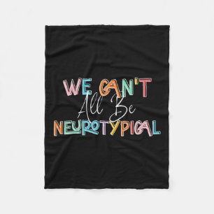 We Can't All Be Neurotypical Retro Autism Awarenes Fleece Blanket