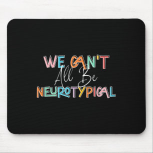 We Can't All Be Neurotypical Retro Autism Awarenes Mouse Pad