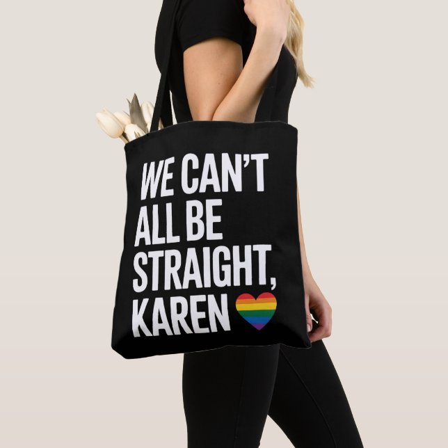 We Can't All Be Straight Karen LGBTQ Gay Pride Tote Bag (Close Up)