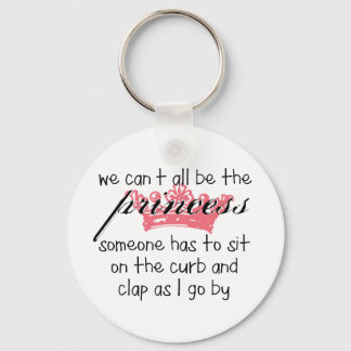 We Can't All Be the Princess Key Ring
