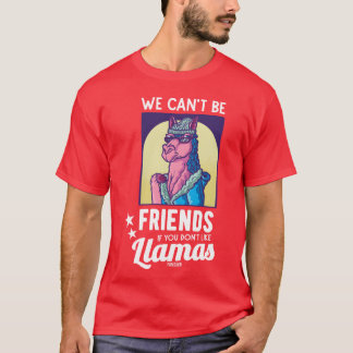 We Cant Be Friends If You Do not Like Llamas retro T-Shirt