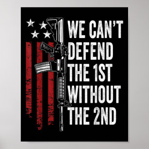 We Can't Defend The 1st Without The 2nd Amendment  Poster
