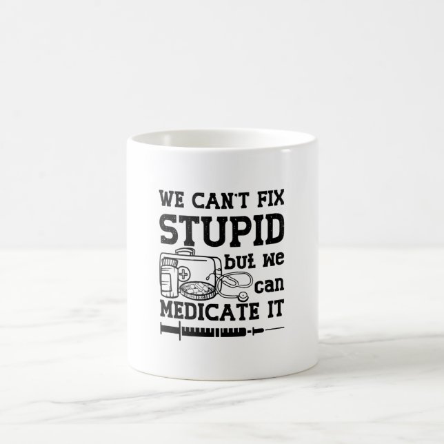 We Can't Fix Stupid Pharmacy Technician Pharmacist Coffee Mug (Center)