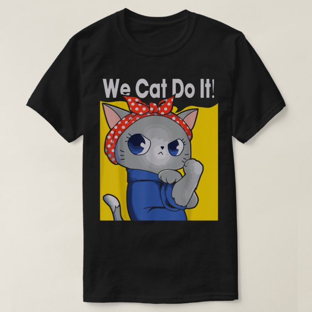 We Cat Do It  T-Shirt (Design Front)