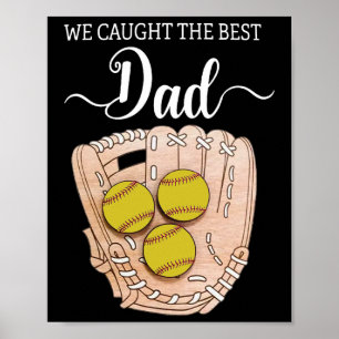 We Caught The Best Dad Funny Softll Dad Father's D Poster