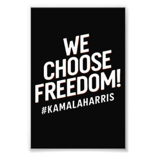 We Choose Freedom Kamala Harris 2024 Photo Print