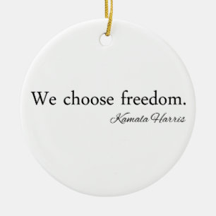 We Choose Freedoom Kamala Harris Ceramic Ornament