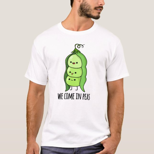 We Come In Peas Funny Pea Pun T-Shirt (Front)