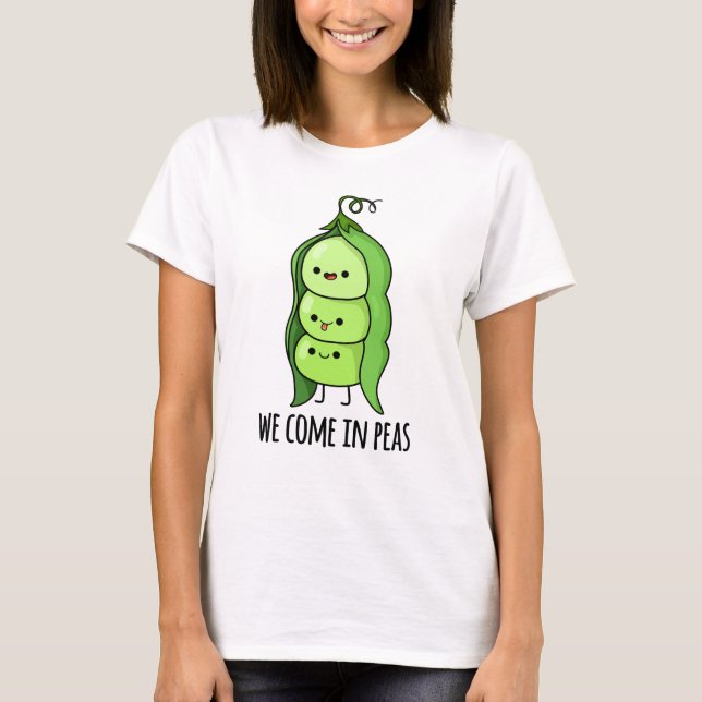 We Come In Peas Funny Pea Pun T-Shirt (Front)