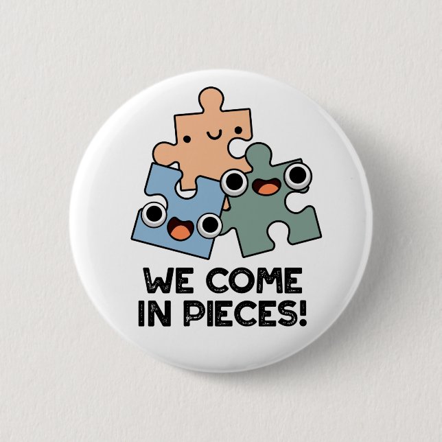 We Come In Pieces Funny Jigsaw Pun  6 Cm Round Badge (Front)