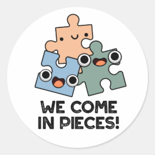 We Come In Pieces Funny Jigsaw Pun  Classic Round Sticker