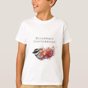 We contribute to green evolution too. T-Shirt