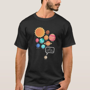 We Cool Again? Planet Pluto Prove Me Wrong Science T-Shirt
