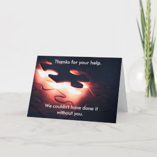 We could have done it without you. thank you card