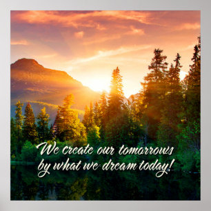 We create our tomorrows by what we dream today! poster