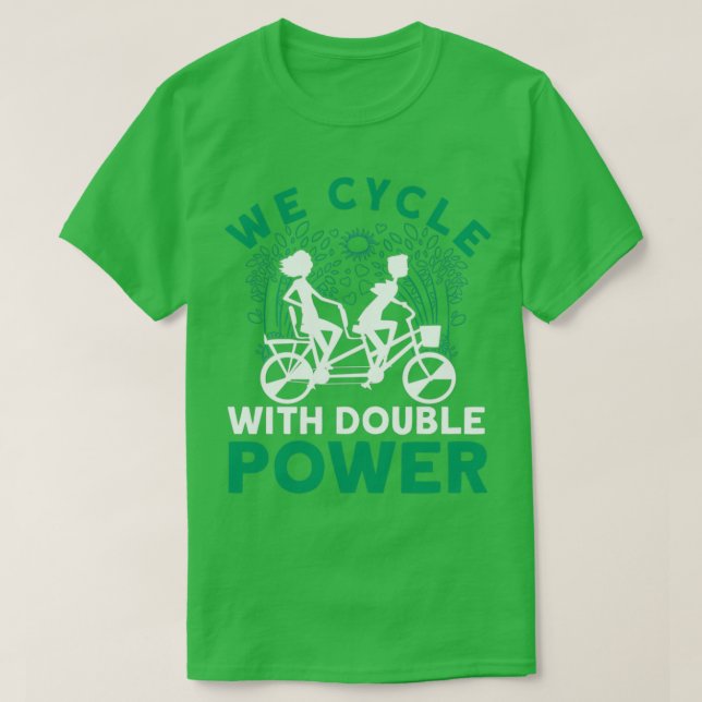 We Cycle With Double Power Tandem Bicycle 1 T-Shirt (Design Front)