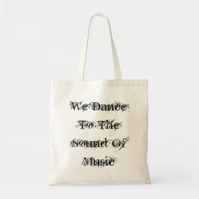 We Dance To The Sound Of Music Tote Bag (Front)