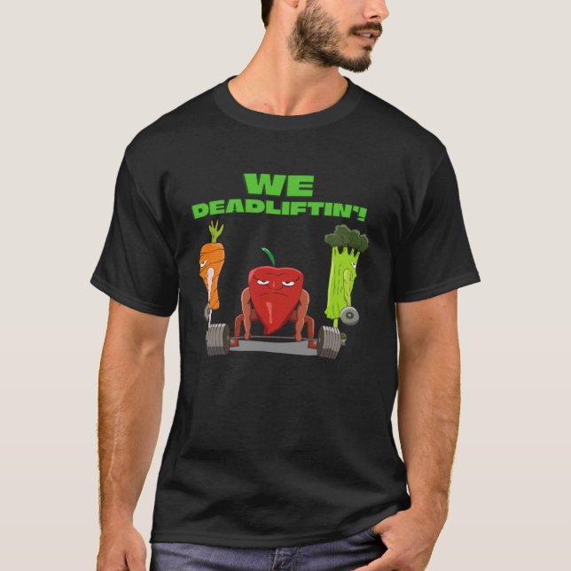 We Deadlifting  Vegetable Powerlifter Deadlift T-Shirt (Front)